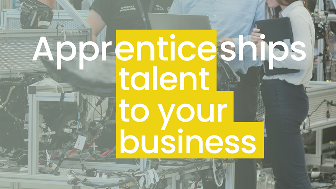 People in a workshop in the background with the wording Apprenticeships Talent to Your business